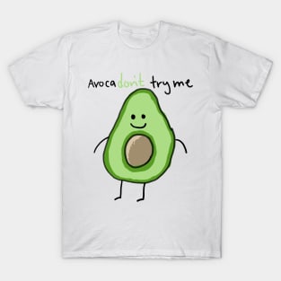 Avocadon't try me T-Shirt